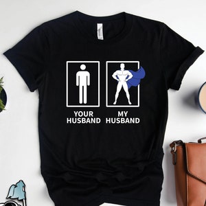 My Husband Your Husband Superhero Shirt, Wife Gifts, Wife Shirts, Engagement Gifts, Anniversary Gifts, Wedding Party Shirts