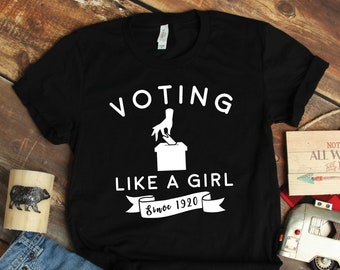 Voting Like a Girl Women's Equality Shirt • Feminist Rights History Gift TShirt