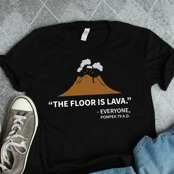 Chemises histoire, chemise Floor Is Lava Pompéi, chemises historien, chemises enseignant, t-shirt cadeau volcan, chemises Italie, cadeaux histoire