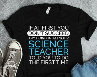 Science Teacher Shirts, Science Teacher Gifts, Listen To What I Told You The First Time Shirt, Scientist Shirts, Teacher Appreciation