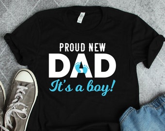 New Dad It's a Boy Shirt, New Father Shirts, Baby Shower Shirts, Gender Reveal Shirts, Baby Announcement Shirt