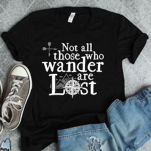 Hiking Not All Those Who Wander Are Lost Shirt, Hiking Gifts, Wanderlust Shirts, Travel Shirts, Vacation Shirts, Camping Shirt