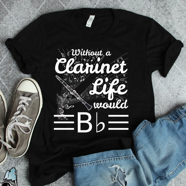 Clarinet Shirts, Band Shirts, Clarinet Gifts, Clarinet Life Would B Flat Shirt, Musician Gifts, Music Shirts, Orchestra Shirts