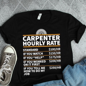 Carpenter Shirt, Carpenter Gift, Carpenter Hourly Rate Shirt, Funny Wood Cutting Woodworker Gift TShirt