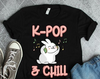 K-Pop and Chill Bunny Shirt, K-Pop Shirts, K-Pop Gifts, Korean Music Shirts, Music Lover Shirts, Music Gifts