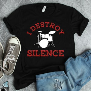 Drummer Gifts, Drummer Shirts, I Destroy Silence Shirt, Drums and Musician Band Gift TShirt