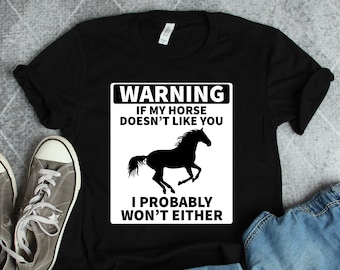 Horse Owner If My Horse Doesn't Like You Warning Shirt, Horse Shirts, Horse Gifts, Horse Art, Funny Horseback Riding Shirt, Horse Girl Shirt