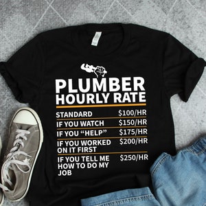 Plumber Hourly Rate Shirt, Plumber Shirts, Plumber Gifts, Plumbing Shirts, Plumbing Gifts, Coworker Gifts