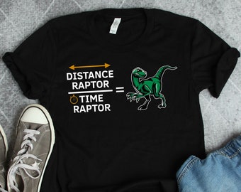 Physics Raptor Distance Time Shirt, Physics Shirts, Velociraptor Shirts, Physics Gifts, Dinosaur Shirts, Teacher Shirts