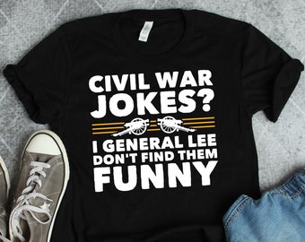 Civil War Shirts, History Shirts, History Gifts, General Lee Funny Shirt, History Teacher Gift, American Historian Gift TShirt