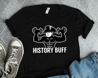 History Shirts, Napoleon History Buff Shirt, French History Gifts, Napoleon Shirts, History Teacher Gifts, Historian Shirts