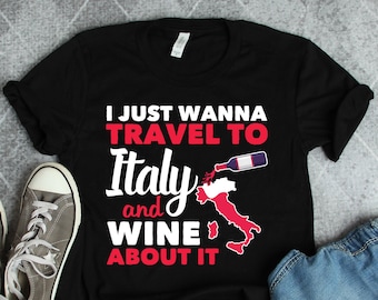 Italy Wine and Travel Shirt, Italy Shirts, Italian Vacation Shirts, Wine Shirts, Wine Gifts, Italy Gifts
