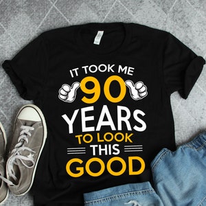 Took Me 90 Years To Look This Good Shirt, 90th Birthday Gifts, 90 Year Old Gifts, 90th Birthday Party Shirt