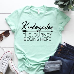 Kindergarten The Journey Begins Here Shirts, Kindergarten Teacher Shirts, Elementary School Teacher and Teaching Gift TShirt