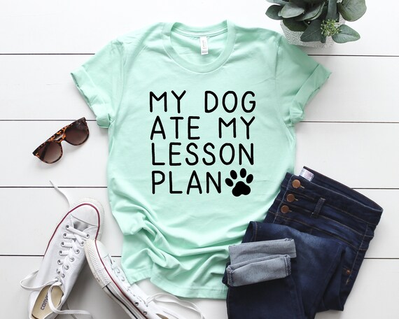 My Dog Ate My Lesson Plans Shirt Funny Teacher Gift My Dog Ate My Lesson Plans Shirt Funny Teacher Gift