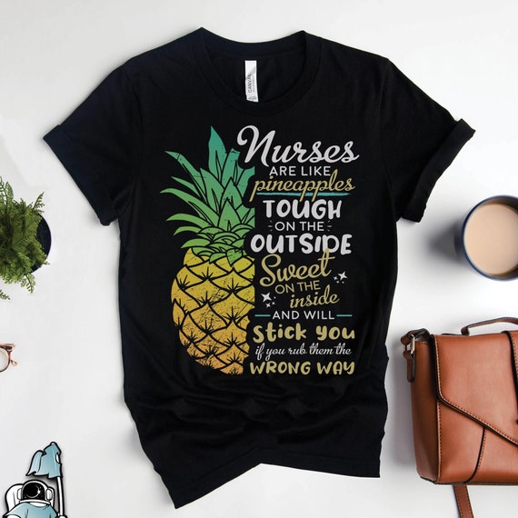 Nurses Are Like Pineapples T Shirts Nurses Are Like Pineapples T Shirts
