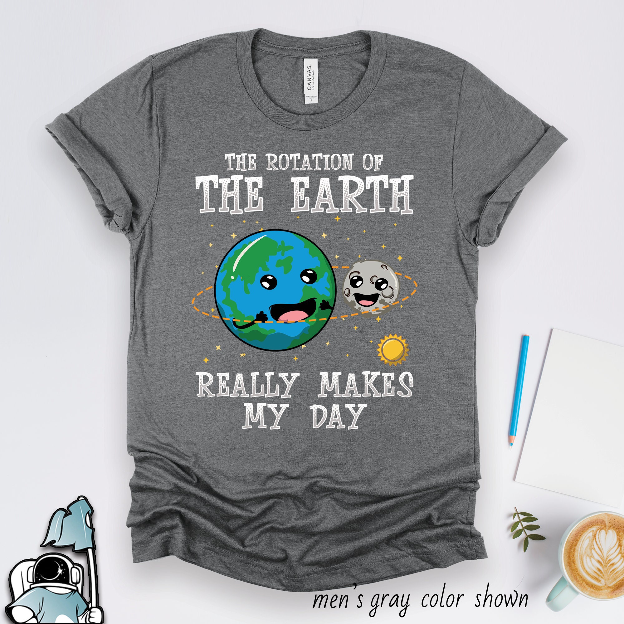 Earth Shirt Funny Space Shirt Earth's Rotation Makes My - Etsy
