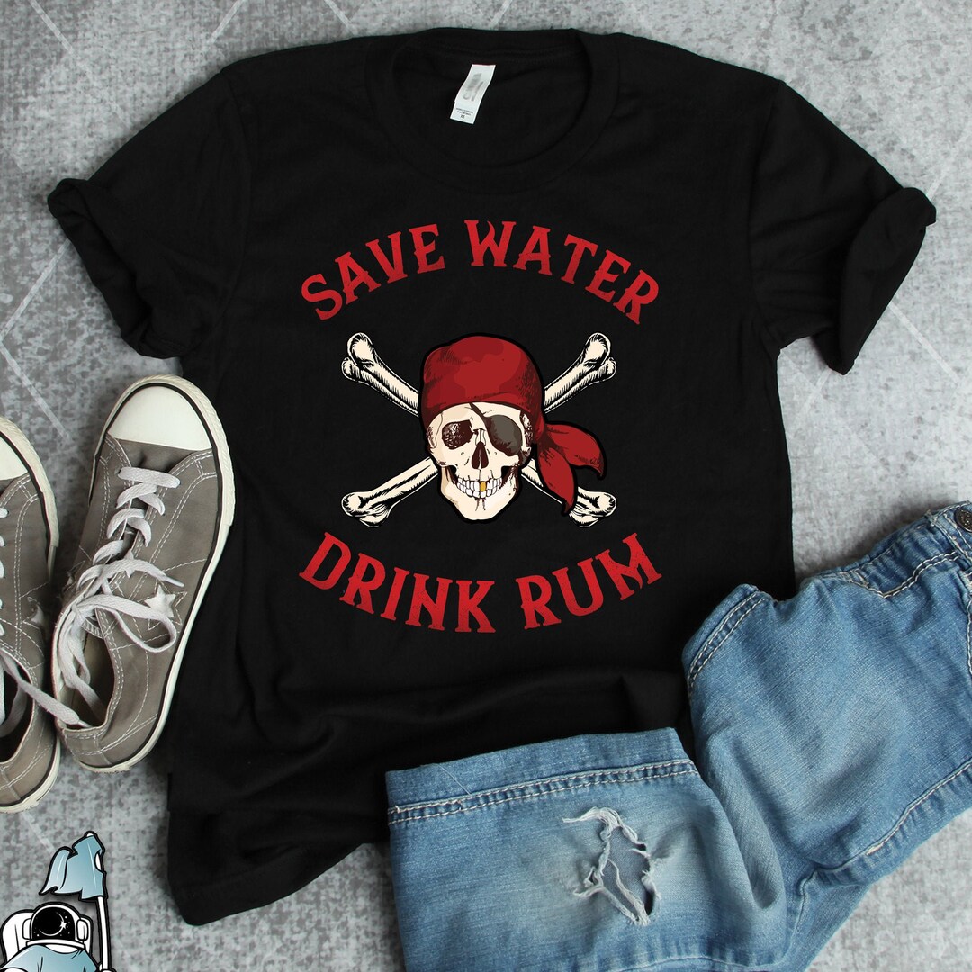 Save Water Drink Rum Pirate Shirts, Pirate Party Shirts, Cruise Shirts ...