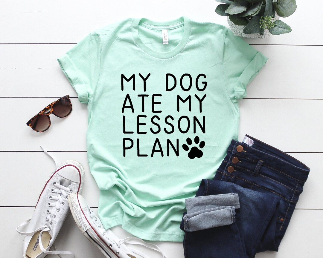 Dog Ate My Lesson Plan Teacher Shirts, Teaching Shirts, Dog Owner Gifts ...