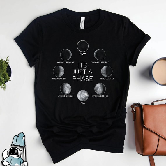 it's just a phase moon t shirt