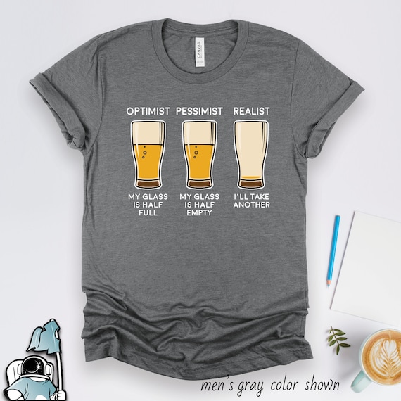 Beer Drinker Optimist and Realist Shirt, Beer Shirts, Beer Gifts, Funny Homebrewer Gifts, Brewery Gift TShirt