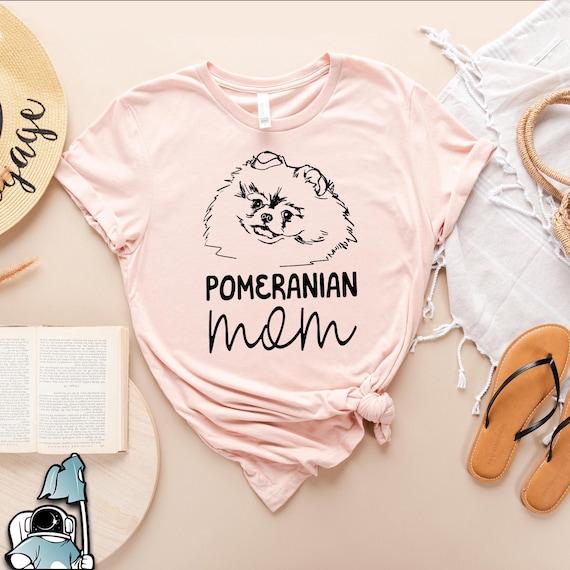 Pomeranian Mom Shirt, Pomeranian Shirts, Pomeranian Gifts, Pomeranian Dog Shirts, Dog Owner Shirts, Dog Mom Gifts