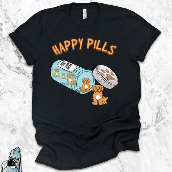 Goldendoodle Happy Pills Shirt Goldendoodle Shirts Goldendoodle Gifts Funny Pet Dog Owner Animal Lover Gift Tshirt Etsy