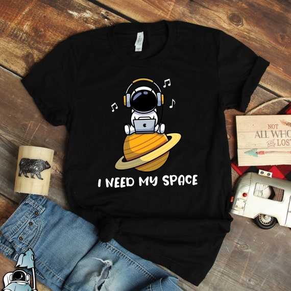 Need My Space Astronaut Shirt, Outer Space Gift, Space Art, Astronaut Gifts, Planet Shirts, Astronomy Shirts