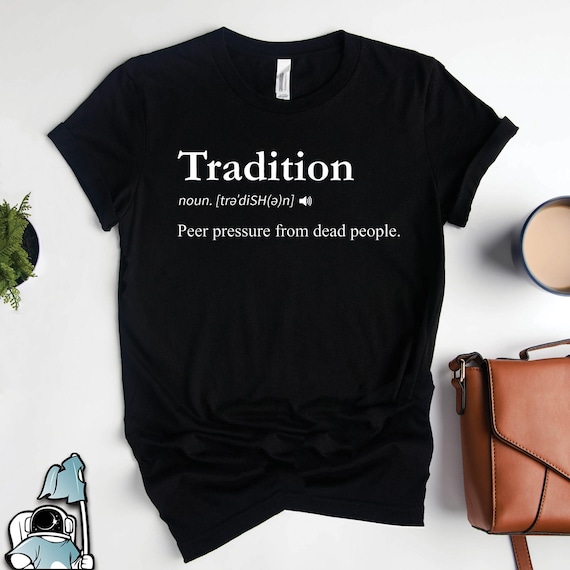 Tradition Definition History Shirts, Roman History Shirts, World Historian Shirts, Teacher Gifts, History Gifts