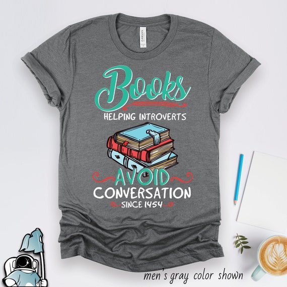 Books Helping Introverts Avoid Conversation Shirt, Book Lover Shirts, Reader Shirts, Book Gifts, Book Lover Gifts, Librarian Gifts