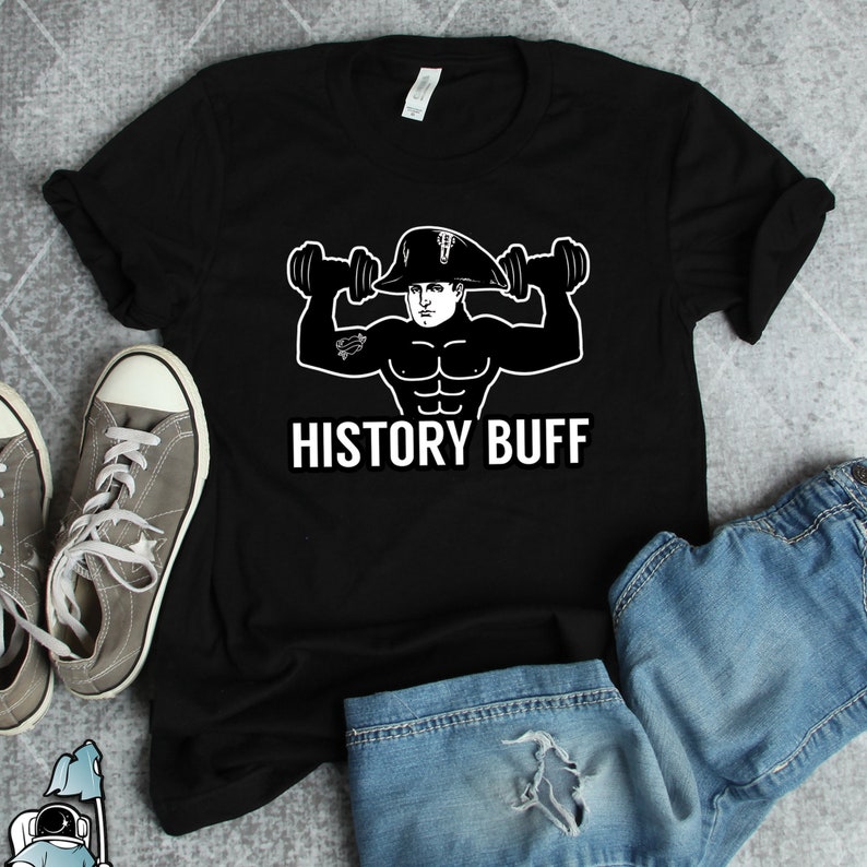 History Shirts, Napoleon History Buff Shirt, French History Gifts, Napoleon Shirts, History Teacher Gifts, Historian Shirts image 1