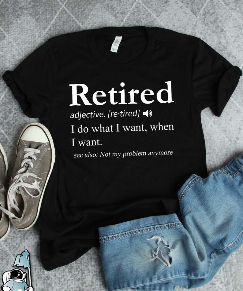 Retired Shirts, Retirement Gifts, Not My Problem Anymore Definition Shirt, Retirement Party Gifts, Retired Gifts image 1