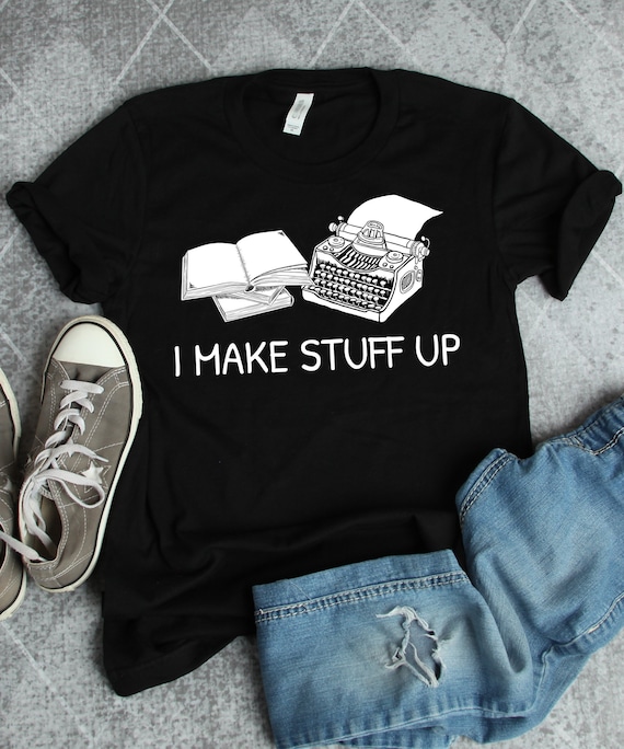 I Make Stuff Up T-Shirt Vintage Typewriter Writer Author Tee I Make Stuff Up T-Shirt Vintage Typewriter Writer Author Tee