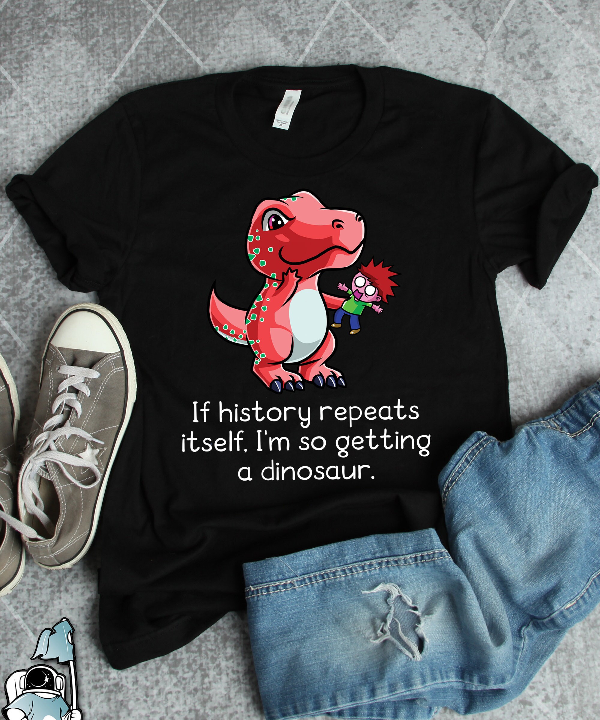 If History Repeats Itself I'm So Getting A Dinosaur T Rex T-Shirt If History Repeats Itself I'm So Getting A Dinosaur T Rex T-Shirt