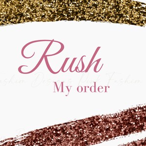 May include: A white background with the text "Rush My order" in pink cursive lettering. The background is decorated with two gold glitter brushstrokes at the top and two rose gold glitter brushstrokes at the bottom.