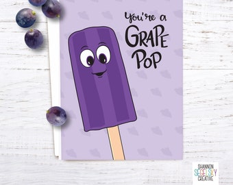 You&#39;re a Grape Pop Card