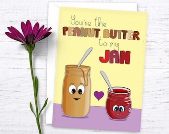 You're the Peanut Butter to my Jam Card - 5x7 (A7)