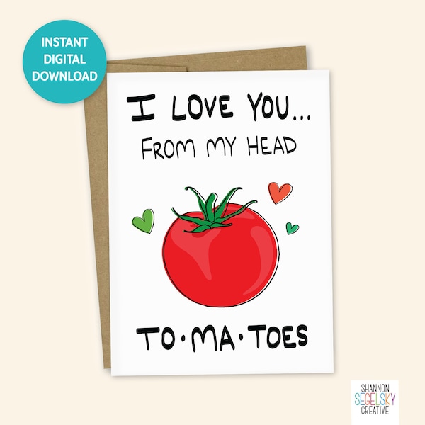 I Love You From My Head Tomatoes PRINTABLE Greeting Card - 5x7 (A7) - Instant Digital Download