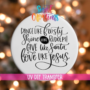 Dance Shine Give Love UV DTF Ornament Decal | Inspirational Holiday Quote for DIY Christmas Decor & Gifts | No Heat Transfer | O-1564