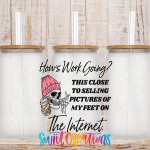 three glass jars with lids, each containing a straw, and there is text overlaid on the image that reads "How's Work Going? This close to selling pictures of my feet on The Internet. Swit Crowds".