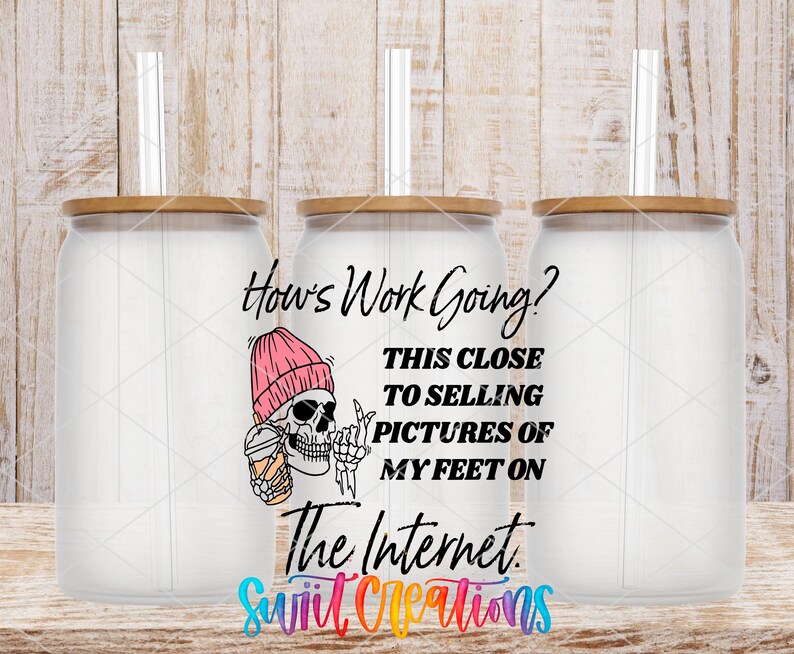 three glass jars with lids, each containing a straw, and there is text overlaid on the image that reads "How's Work Going? This close to selling pictures of my feet on The Internet. Swit Crowds".