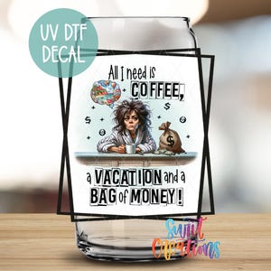 All I Need Is Coffee Uv Dtf 16oz Libbey Glass Cup Tumbler Wrap | Coffee Mug Transfer | Libby Wrap | UV Dtf Wrap | Funny Sassy Transfer UV900