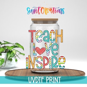 Enseña, ama, inspira. Diseño UV DTF / Envoltura para vaso Libbey de 16 oz / Envoltura Libby de agradecimiento al maestro / Regalo para maestros / Transferencia para taza / UV1341