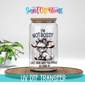 Sticker UV DTF I'm Not Bossy | Conception drôle de citation de chèvre | UV991