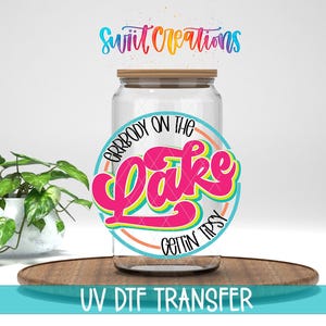Everybody On The Lake Gettin Tipsy UV DTF Cup Decal | UV848