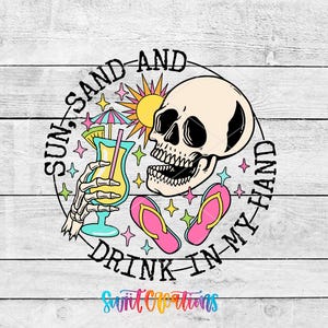 A colorful illustration of a skull with a sun and a drink, surrounded by beach-themed elements such as sand, flip flops, and a palm tree. The text around the illustration reads "Sun, sand and drink in my hand".