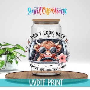 No mires atrás. Vinilo UV DTF para vaso Libbey de 16 oz / UV DTF para taza / Vinilo inspirador de vaca para vaso / Transferencia para taza Libby / UV945