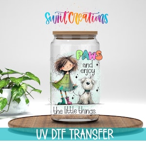 Pegatina para vaso UV DTF "Patas y disfruta de las pequeñas cosas" / Diseño de perrita linda para vaso térmico / UV1522
