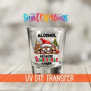 Alcohol Because Christmas is Hard UV DTF | Funny Holiday Shot Glass Wrap | Santa Raccoon Drinking Transfer | Barware Print | SG1318