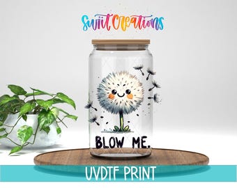 Blow Me Dandelion UV Dtf 16oz Libbey Glass Cup Tumbler Wrap | Mug Transfer | Funny Floral Libbey Wrap | Sassy Dandelion Cup Wrap UV1458
